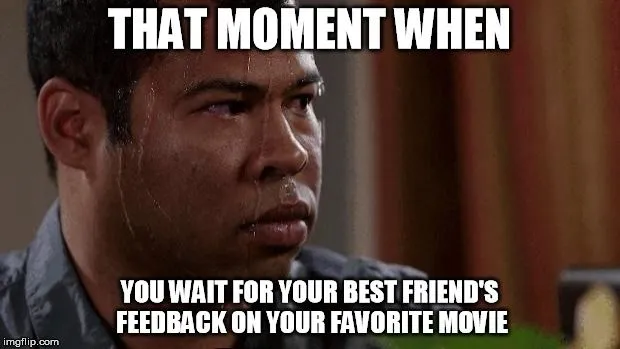 Why Does Your Favorite Movie Not Seem As Great When Shown To Someone Else?