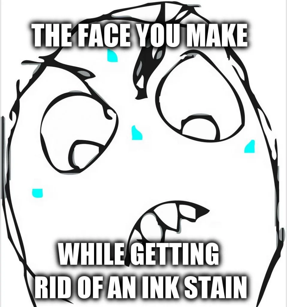 The face you make while getting rid of an ink stain meme