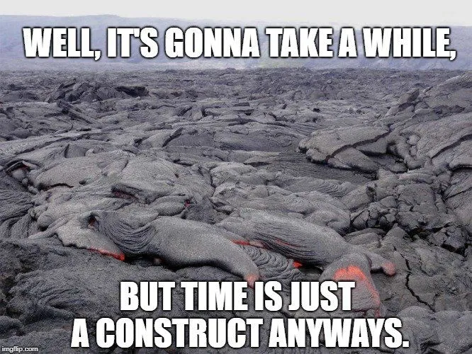Well, it's gonna take a while meme