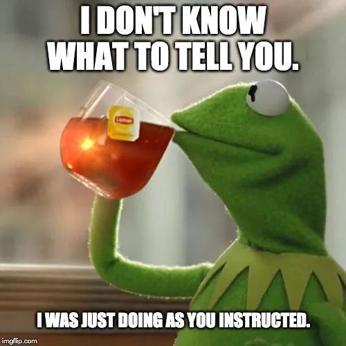 i dont know what to tell you meme