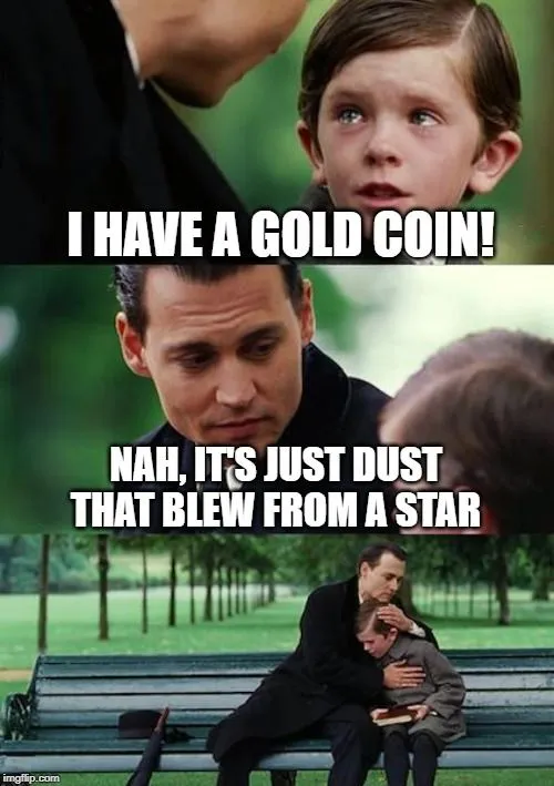 I have gold coin meme