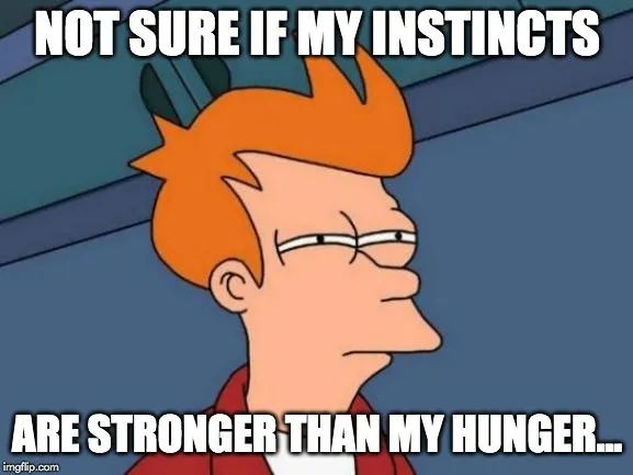 not sure if my instincts meme