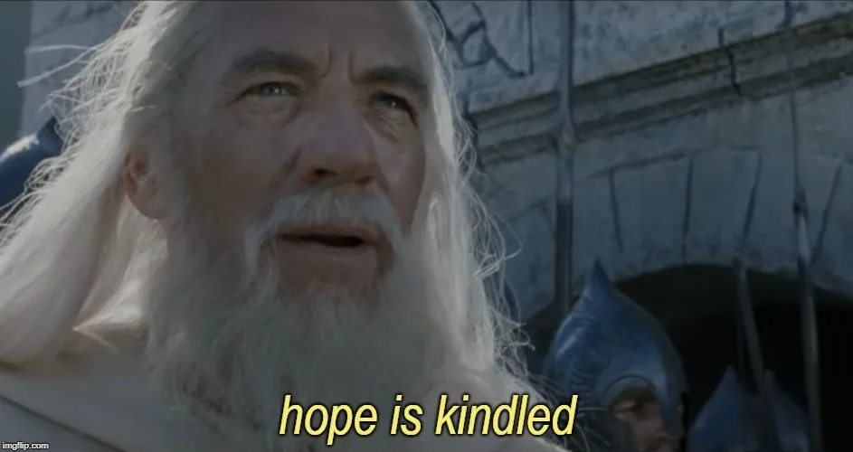 hope is kindled lotr meme