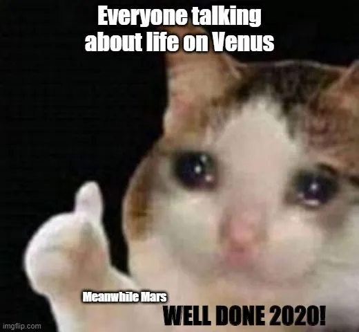 Everyone talking about life on Venus; Meanwhile Mars; WELL DONE 2020