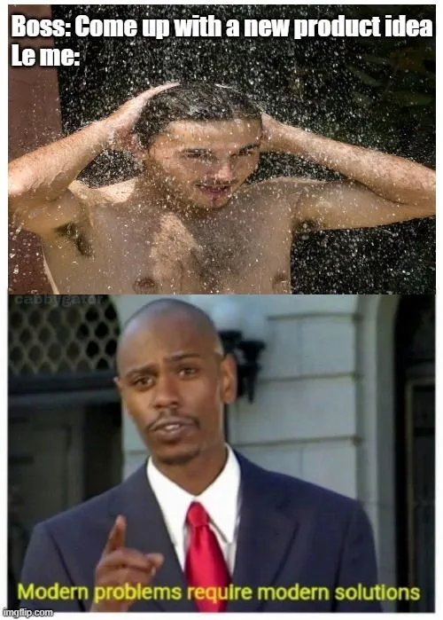 Boss Come up with a new product idea Le me meme