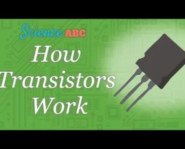 How Transistors Work - A Quick and Basic Explanation