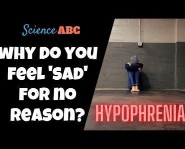 Hypophrenia: Why Do You Feel Sad for No Reason Sometimes?